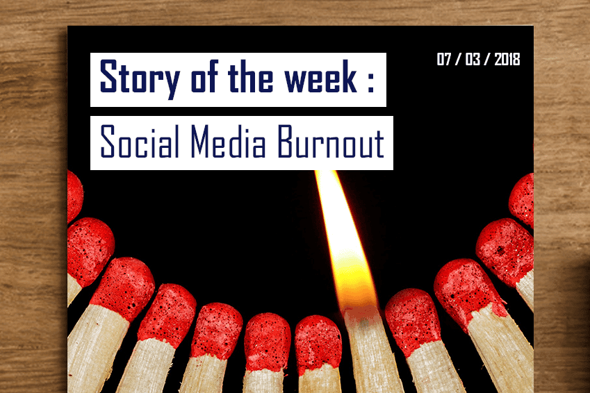 Story of the Week Social Media Burnout